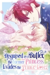 Disguised as a Butler, the Former Princess Evades the Prince’s Love!